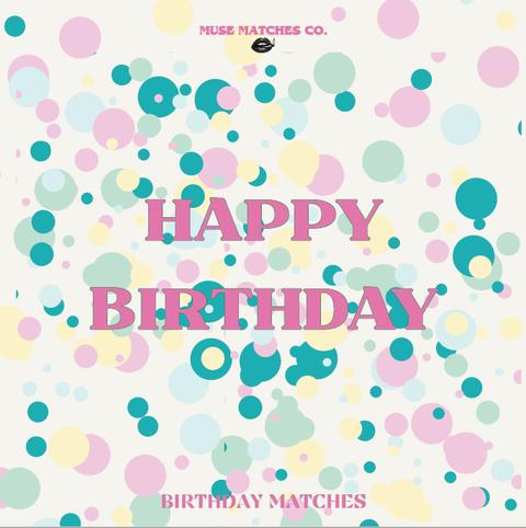 MUSE MATCHES Happy Birthday